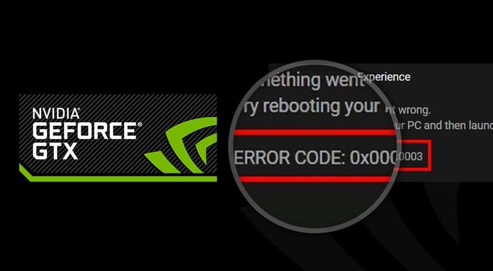 Geforce Experience Error-0x0003 Error Code Solved