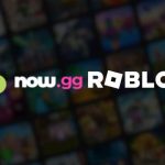 Now.gg Roblox: Everything You Need To Know
