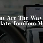 Quick and Easy Ways to Update TomTom Maps