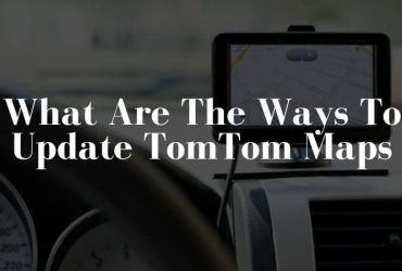 Quick and Easy Ways to Update TomTom Maps