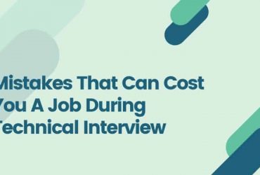 Mistakes That Can Cost You A Job During Technical Interview